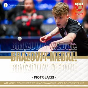 Read more about the article Piotr Łącki na podium WTT Youth Contender